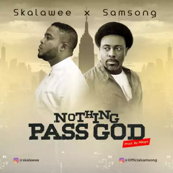 Skalawee - Nothing Pass God ft. Samsong